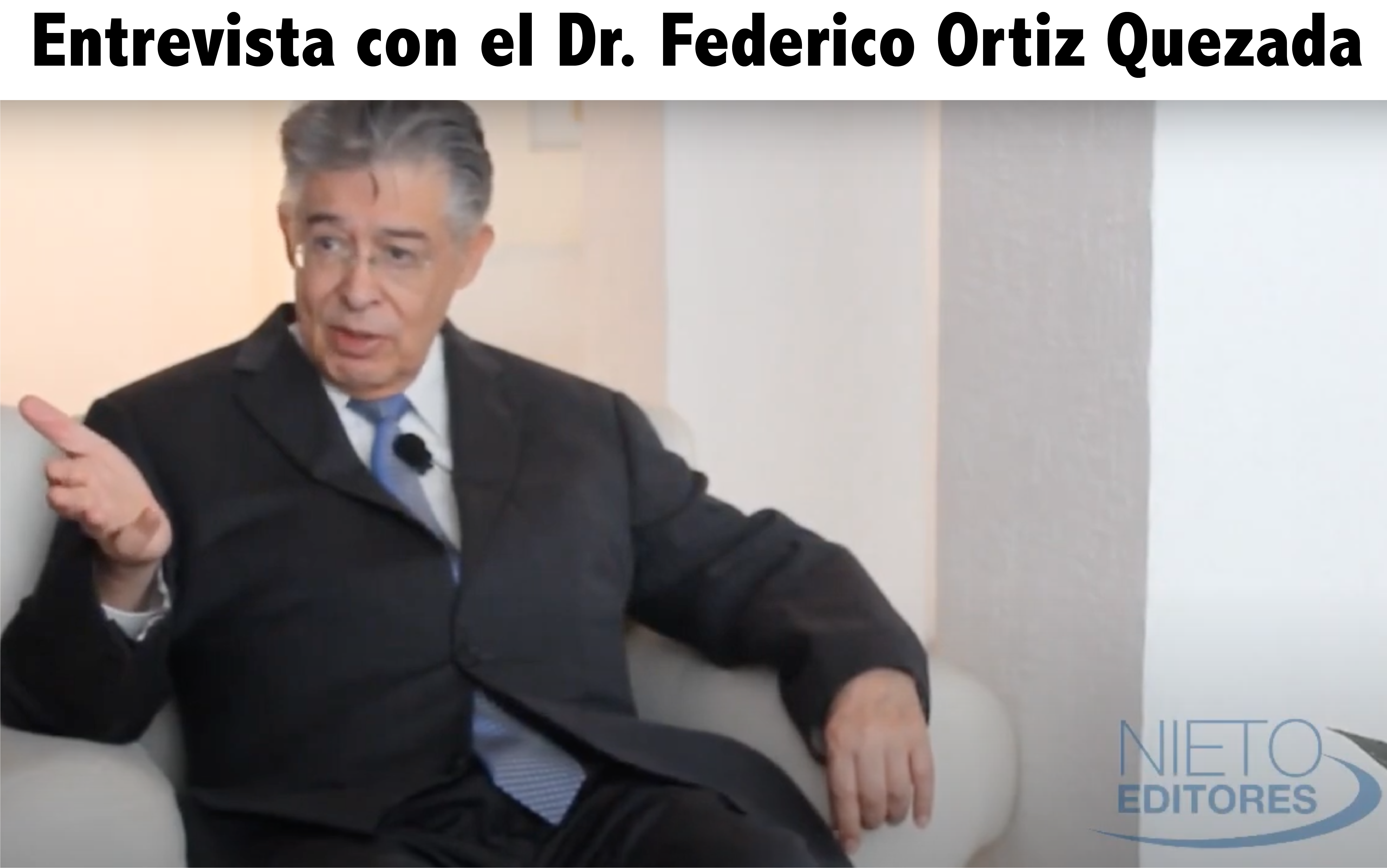 Entrevista con el Dr. Federico Ortiz Quezada